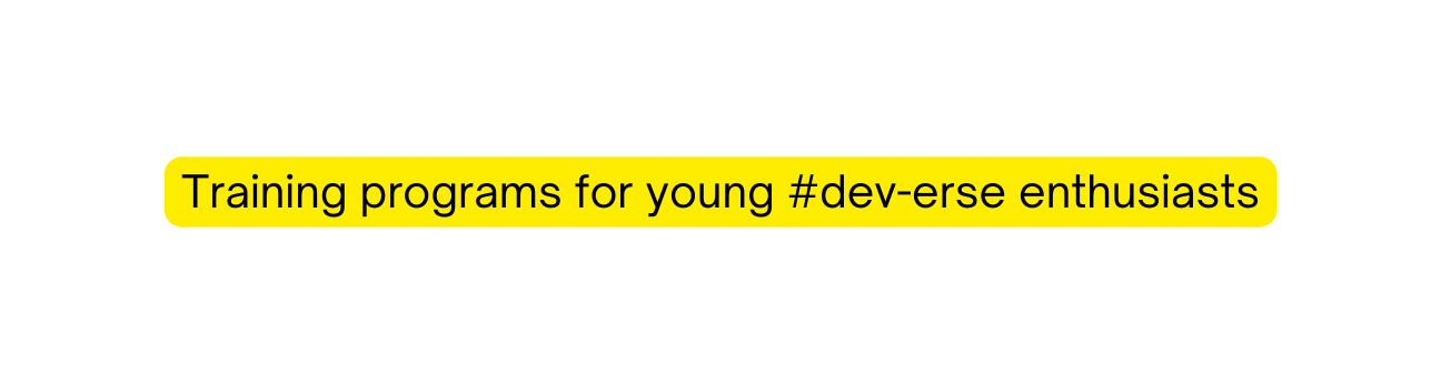 Training programs for young dev erse enthusiasts